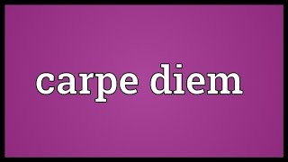 Carpe diem Meaning [upl. by Azyl]