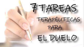 7 TAREAS TERAPÉUTICAS PARA EL DUELO [upl. by Nerwal]