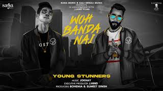 WOH BANDA NAI Audio  Young Stunners  Talha Anjum  Talhah Yunus  Jokhay  Kali Denali Music [upl. by Nnaassilem]