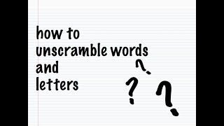 How to Unscramble Words and Letters [upl. by Pressey]