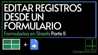 Editar registros con un Formulario  Formularios en Google Sheets Pt 2 [upl. by Etnor]