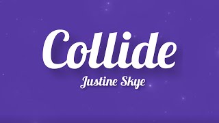 Justine Skye  Collide Solo Version Lyrics [upl. by Enohsal]