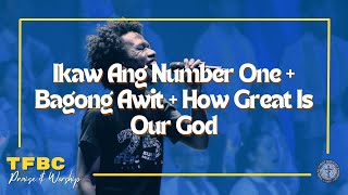 Ikaw Ang Number One  Bagong Awit  How Great Is Our God  TFBC Praise amp Worship  April 14 2019 [upl. by Margret]