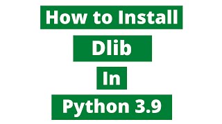 How To Install Dlib In Python 39 Windows 10  Dlib and CMake [upl. by Aihsiym]