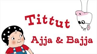 Tittut  Ajja amp Bajja [upl. by Alexis]