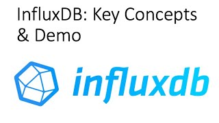 InfuxDB Overview Key Concepts and Demo  Getting Started [upl. by Euqinotna]