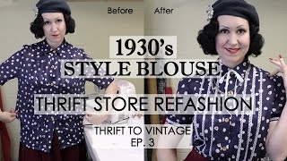 How to Refashion Thrift Store Clothes to Vintage  1930s style blouse  Thrift to Vintage Ep3 [upl. by Anatnahs]