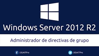 Curso de Windows Server 2012 R2  Administrador de directivas de grupo [upl. by Peppy999]