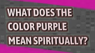 What does the color purple mean spiritually [upl. by Wilt]