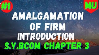 Introduction Amalgamation Of Firm  Financial Accounting  Sybcom Sem 3 Mumbai University [upl. by Nerro]