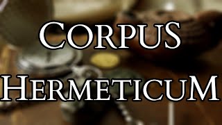 Corpus Hermeticum  Introduction to Hermes Trismegistus amp Hermetic Philosophy [upl. by Haduj]