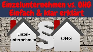 Unternehmensformen  Rechtsformen  Einzelunternehmen vs OHG einfach erklärt [upl. by Rudin]