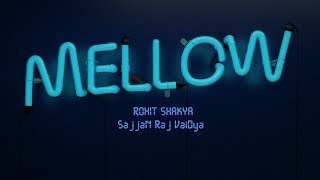 Mellow  Rohit Shakya X Sajjan Raj Vaidya Lyrics Video [upl. by Leonelle]