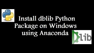 Installing dlib Python on Windows Anaconda [upl. by Briscoe898]