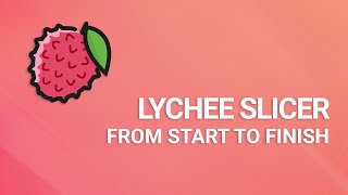 From start to finish Introduction to Lychee Slicer [upl. by Timon524]