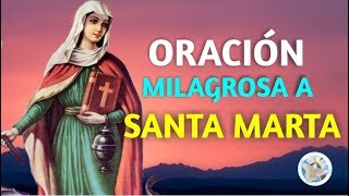 ORACIÓN MILAGROSA A SANTA MARTA PARA SITUACIONES DESESPERADAS Y URGENTES [upl. by Leopoldine]