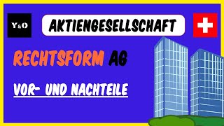 Rechtsformen in der Schweiz  Die Aktiengesellschaft  Vor und Nachteile  Anforderungen  Schweiz [upl. by Feola]