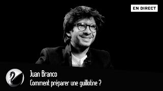 Comment préparer une guillotine  Juan Branco EN DIRECT [upl. by Leroi]