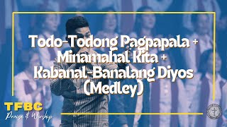 TodoTodong Pagpapala  Minamahal Kita  KabanalBanalang Diyos Medley  TFBC Praise amp Worship [upl. by Gregory]