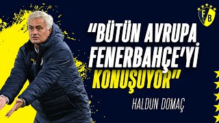 Haldun Domaç quotBütün Avrupa Fenerbahçeyi Konuşuyorquot [upl. by Ordnazil]