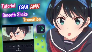 Tutorial Smooth Transition AMV and Shake Effect Alight Motion  Alight Motion [upl. by Zerla636]