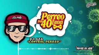 DJ Aza  Control Perreo PerreoPaLa40tena  Reggaeton Mexa [upl. by Ihcur]