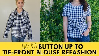 Episode 4 Slouchy Button Up to TieFront Blouse Refashion [upl. by Atekihc]