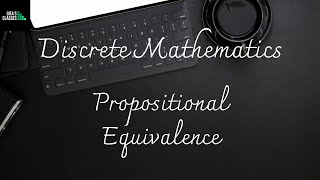 DISCRETE MATHEMATICS  PROPOSITIONAL EQUIVALENCE [upl. by Natlus423]